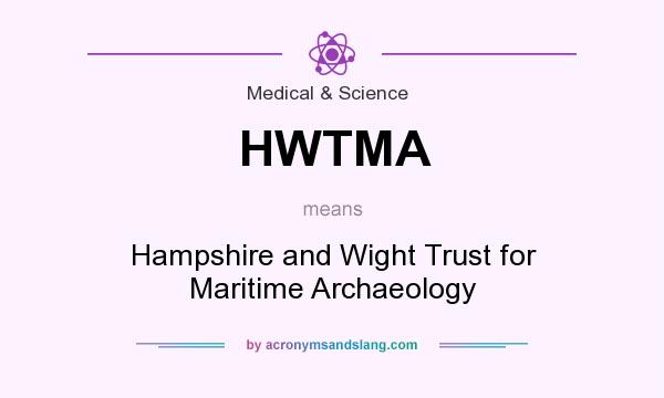 What does HWTMA mean? It stands for Hampshire and Wight Trust for Maritime Archaeology