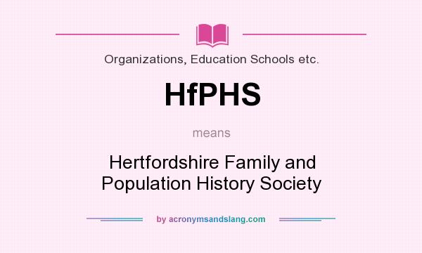 What does HfPHS mean? It stands for Hertfordshire Family and Population History Society