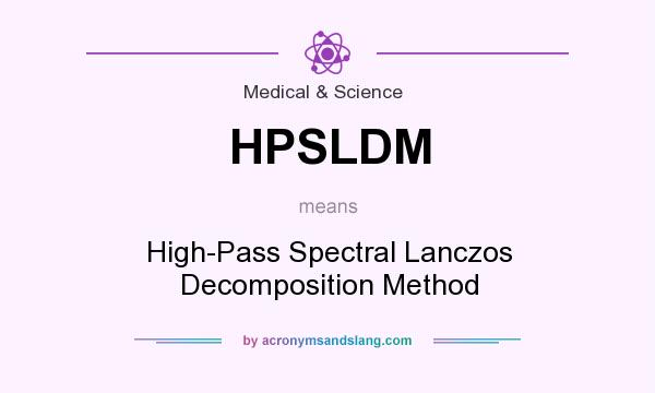 What does HPSLDM mean? It stands for High-Pass Spectral Lanczos Decomposition Method