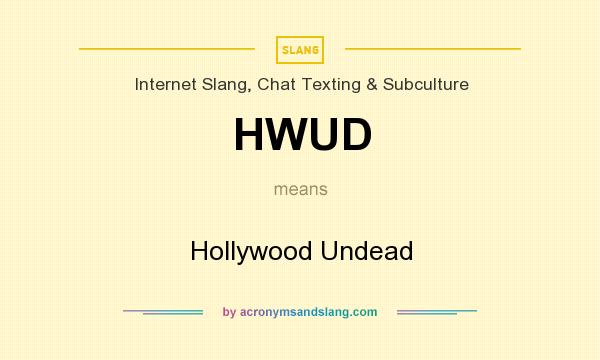 What does HWUD mean? It stands for Hollywood Undead