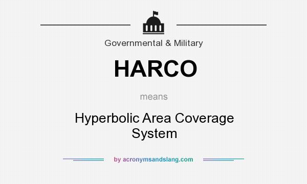 What does HARCO mean? It stands for Hyperbolic Area Coverage System