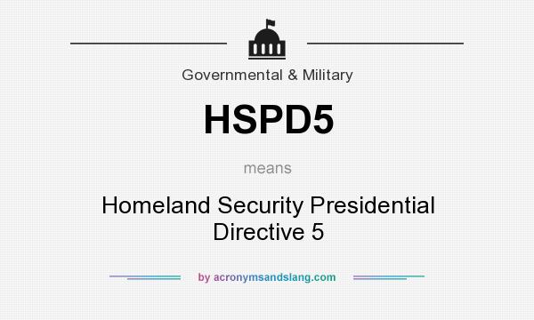 What does HSPD5 mean? It stands for Homeland Security Presidential Directive 5