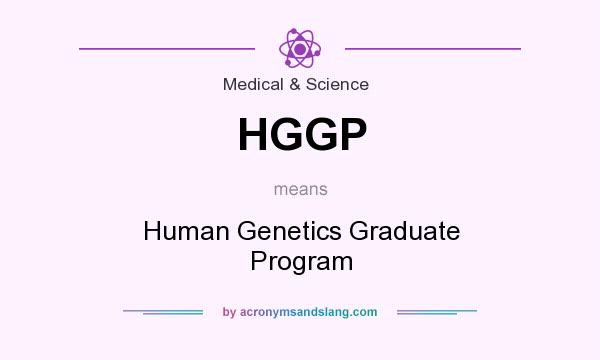 What does HGGP mean? It stands for Human Genetics Graduate Program