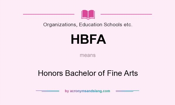 What does HBFA mean? It stands for Honors Bachelor of Fine Arts