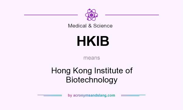 What does HKIB mean? It stands for Hong Kong Institute of Biotechnology