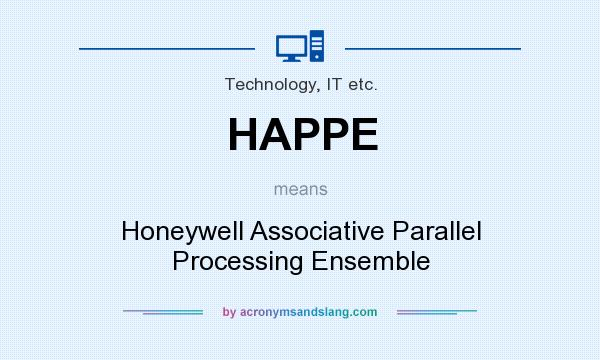What does HAPPE mean? It stands for Honeywell Associative Parallel Processing Ensemble