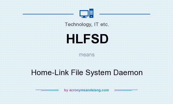 What does HLFSD mean? It stands for Home-Link File System Daemon