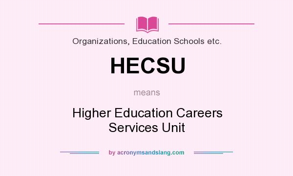 What does HECSU mean? It stands for Higher Education Careers Services Unit