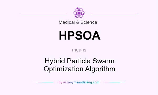 What does HPSOA mean? It stands for Hybrid Particle Swarm Optimization Algorithm