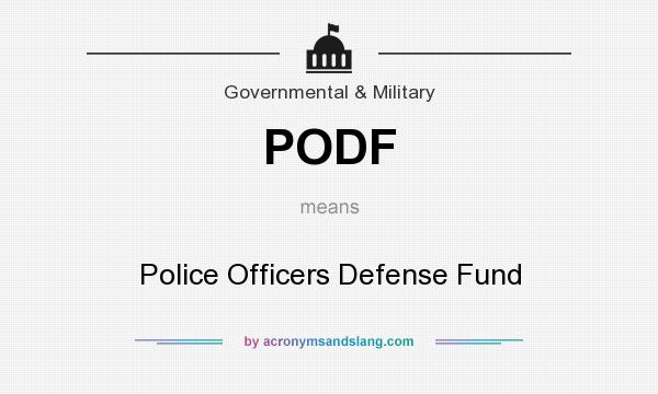 What does PODF mean? It stands for Police Officers Defense Fund