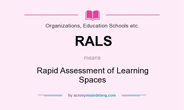 What does RALS mean? It stands for Rapid Assessment of Learning Spaces