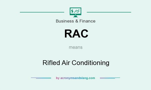 What does RAC mean? It stands for Rifled Air Conditioning