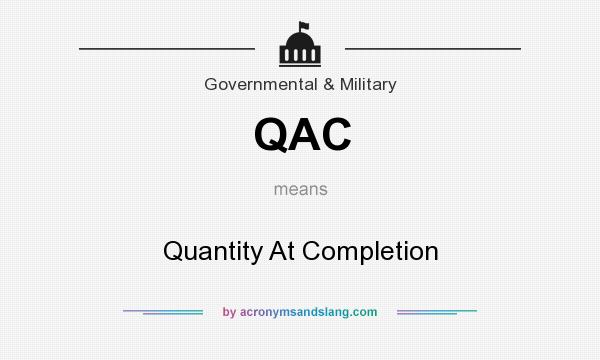 What does QAC mean? It stands for Quantity At Completion