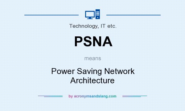 What does PSNA mean? It stands for Power Saving Network Architecture