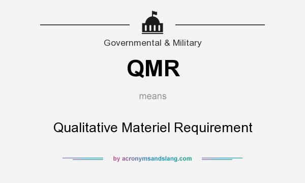 What does QMR mean? It stands for Qualitative Materiel Requirement
