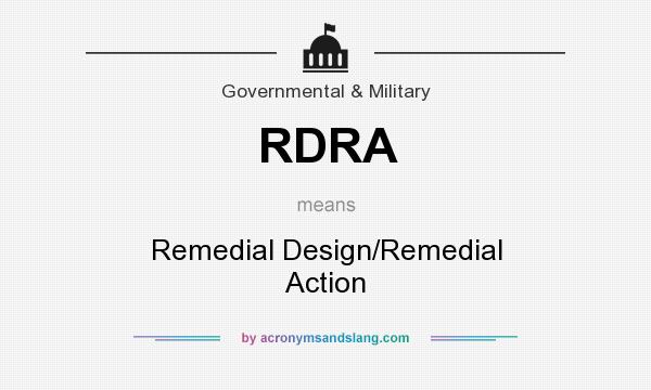 What does RDRA mean? It stands for Remedial Design/Remedial Action