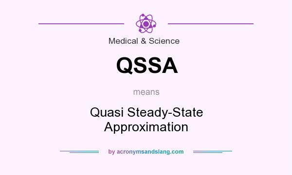 What does QSSA mean? It stands for Quasi Steady-State Approximation