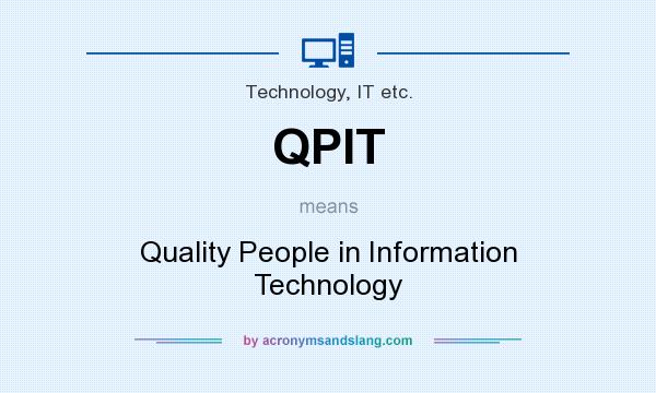 What does QPIT mean? It stands for Quality People in Information Technology