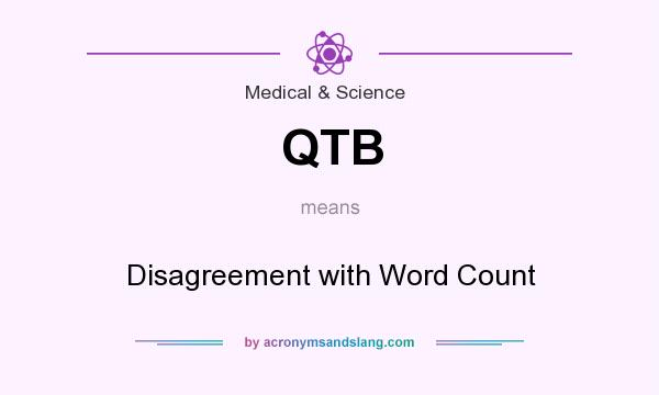 What does QTB mean? It stands for Disagreement with Word Count