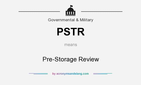 What does PSTR mean? It stands for Pre-Storage Review