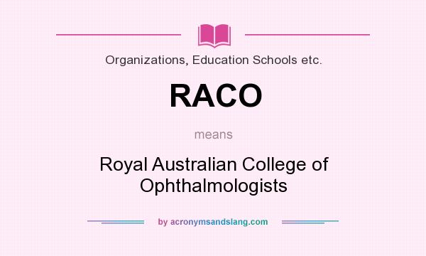 What does RACO mean? It stands for Royal Australian College of Ophthalmologists