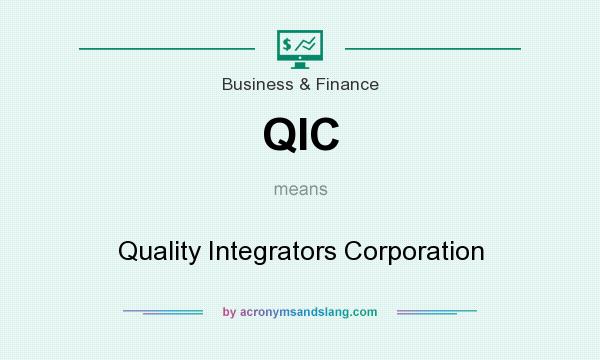 What does QIC mean? It stands for Quality Integrators Corporation