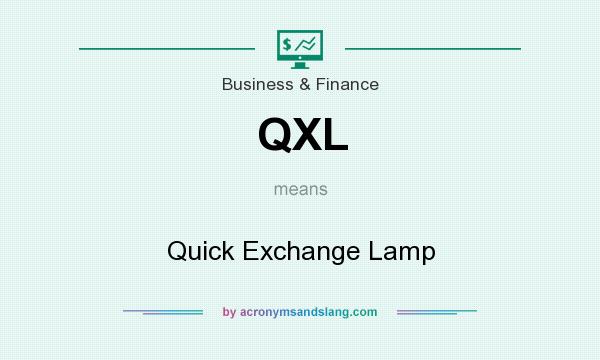 What does QXL mean? It stands for Quick Exchange Lamp