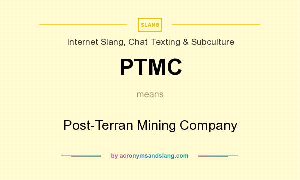 What does PTMC mean? It stands for Post-Terran Mining Company