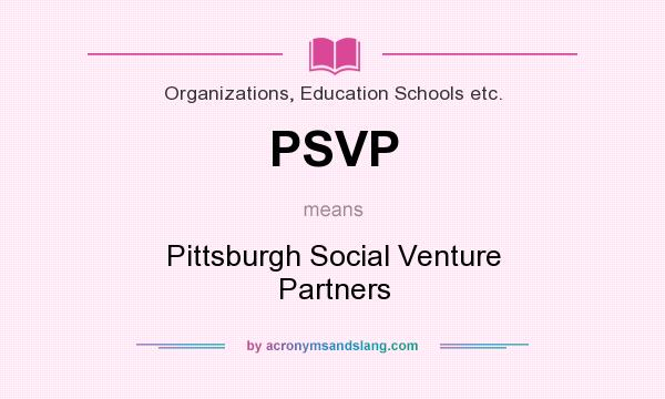 What does PSVP mean? It stands for Pittsburgh Social Venture Partners