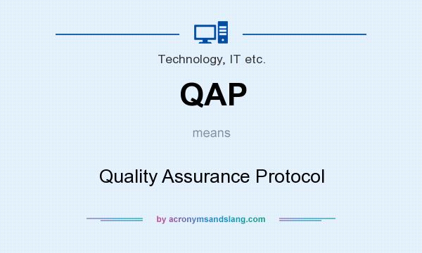 What does QAP mean? It stands for Quality Assurance Protocol