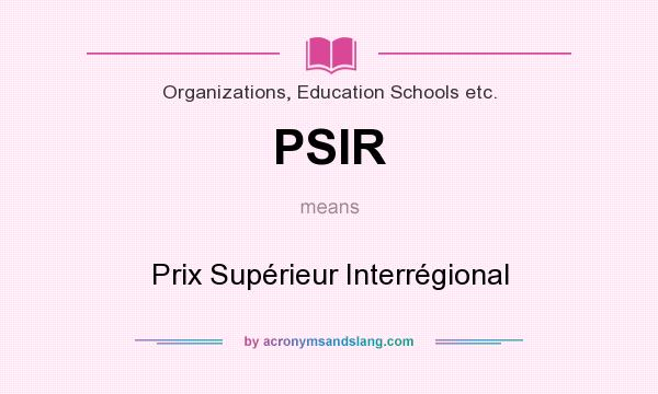 What does PSIR mean? It stands for Prix Supérieur Interrégional