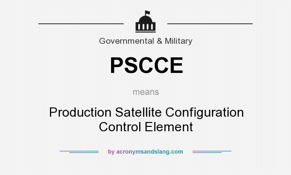 What does PSCCE mean? It stands for Production Satellite Configuration Control Element