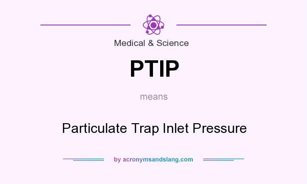 What does PTIP mean? It stands for Particulate Trap Inlet Pressure