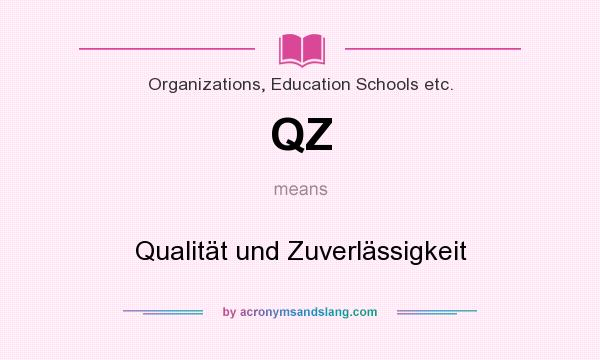 What does QZ mean? It stands for Qualität und Zuverlässigkeit