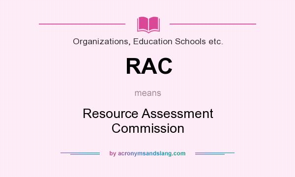 What does RAC mean? It stands for Resource Assessment Commission