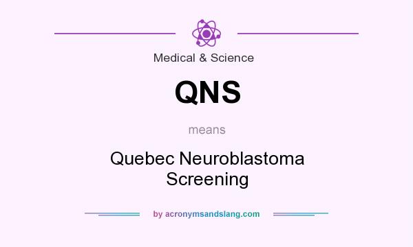 What does QNS mean? It stands for Quebec Neuroblastoma Screening