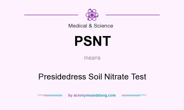 What does PSNT mean? It stands for Presidedress Soil Nitrate Test