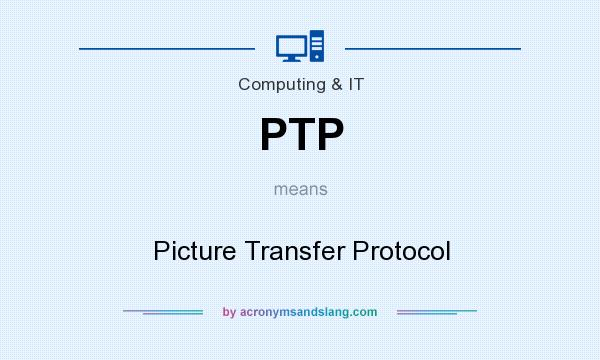 What does PTP mean? It stands for Picture Transfer Protocol