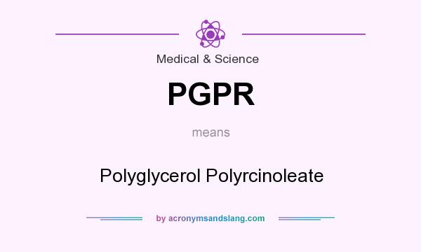What does PGPR mean? It stands for Polyglycerol Polyrcinoleate