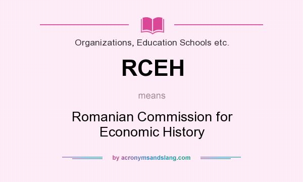 What does RCEH mean? It stands for Romanian Commission for Economic History