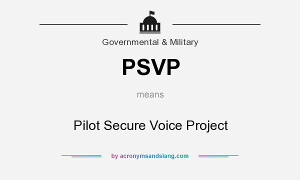 What does PSVP mean? It stands for Pilot Secure Voice Project