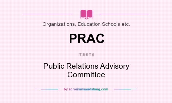 What does PRAC mean? It stands for Public Relations Advisory Committee