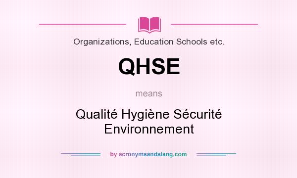 What does QHSE mean? It stands for Qualité Hygiène Sécurité Environnement