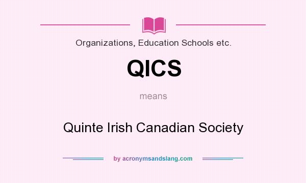 What does QICS mean? It stands for Quinte Irish Canadian Society
