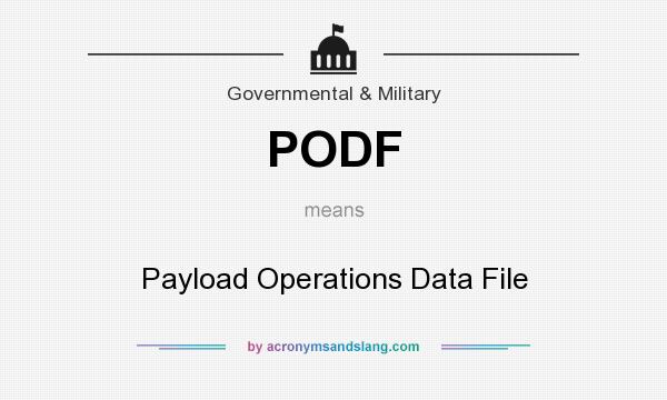 What does PODF mean? It stands for Payload Operations Data File