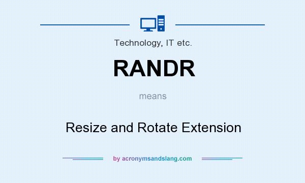 What does RANDR mean? It stands for Resize and Rotate Extension