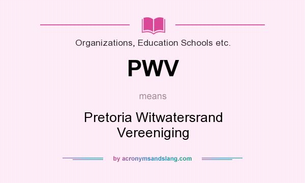 What does PWV mean? It stands for Pretoria Witwatersrand Vereeniging