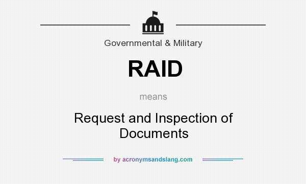 What does RAID mean? It stands for Request and Inspection of Documents