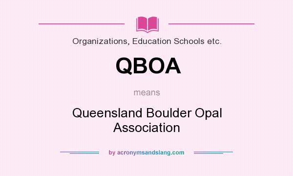 What does QBOA mean? It stands for Queensland Boulder Opal Association