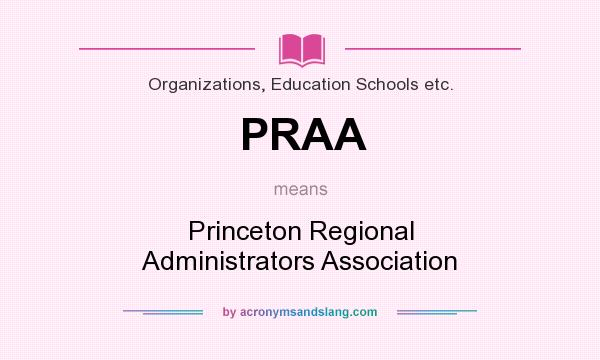 What does PRAA mean? It stands for Princeton Regional Administrators Association